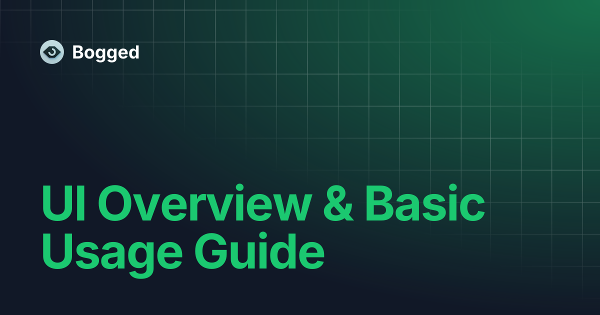 UI Overview & Basic Usage Guide | Bogged